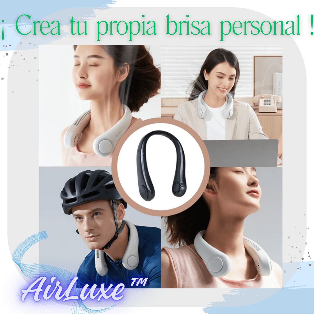 AirLuxe™ Mantente fresco dondequiera que vayas!