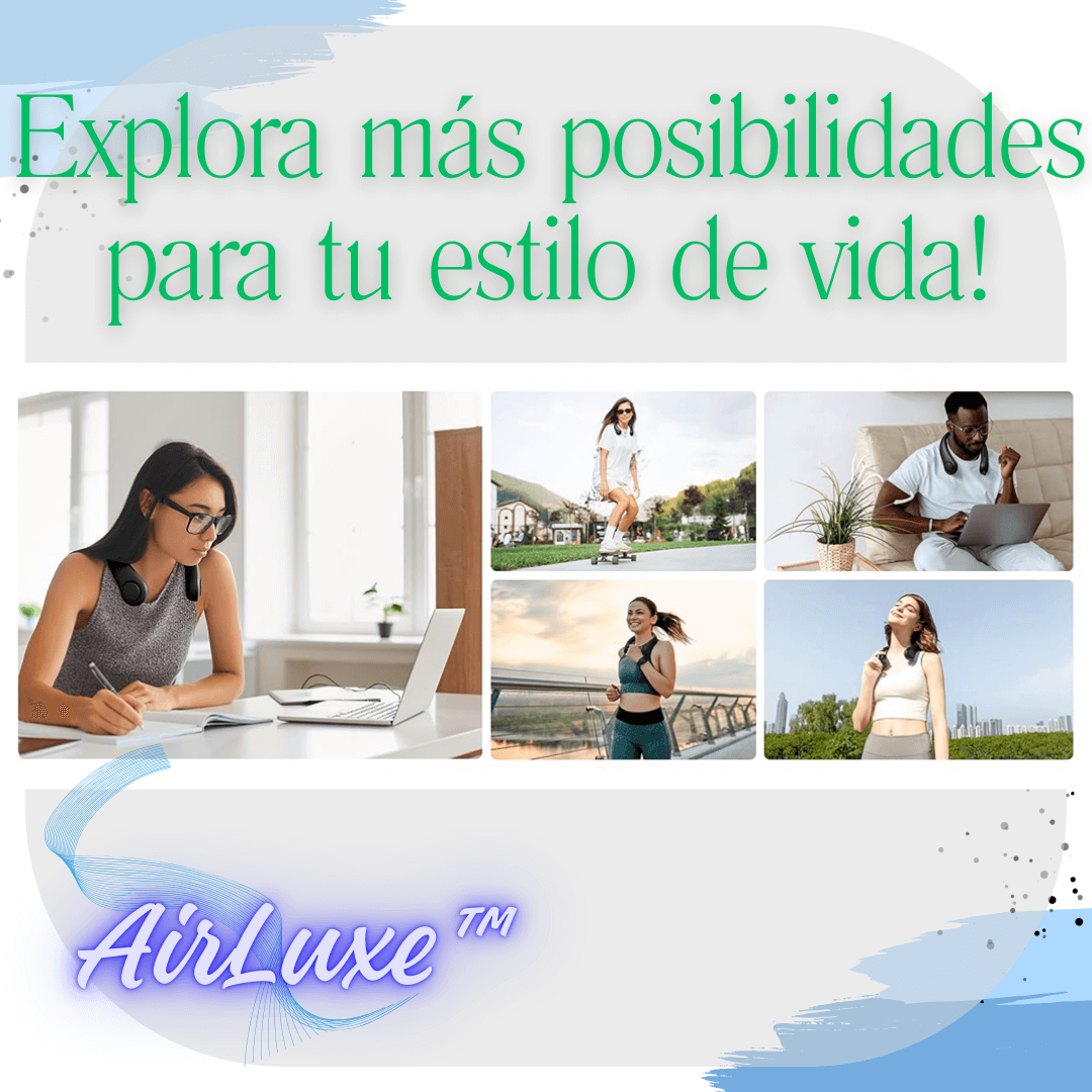 AirLuxe™ Mantente fresco dondequiera que vayas!